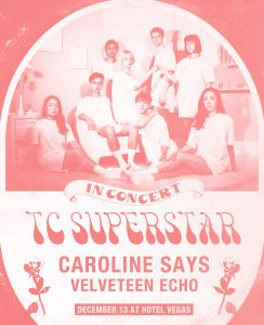 TC Superstar, Caroline Says, Velveteen Echo