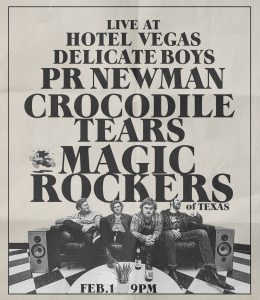Magic Rockers of Texas, PR Newman, Crocodile Tears, Delicate Boys