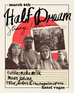 Half Dream [Ep Release], Rattlesnake Milk, Mean Jolene, Tyler Jordan & The Negative Space