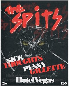 SOLD OUT! The Spits with Sick Thoughts, Pussy Gillette
