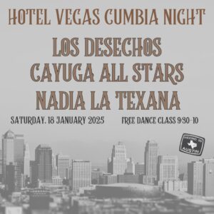 ¡Hotel Vegas Cumbia Night! ft. Cayuga Allstars, Los Desechos, FREE Cumbia Austin Dance Lesson + DJ Nadia La Tejana