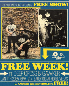 The Nothing Song Presents: FREE WEEK ft. Deep Cross & GAWKER