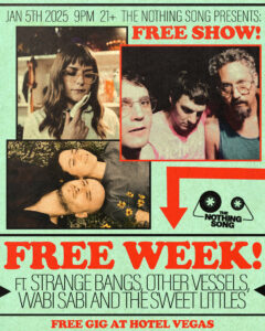 The Nothing Song Presents: FREE WEEK ft. Strange Bangs, Other Vessels, Wabi Sabi and the Sweet Littles