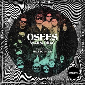 LEVITATION: Osees & Warm Drag