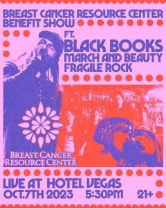 Breast Cancer Resource Center Benefit Show ft. Black Books, March and Beauty, Fragile Rock