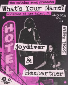 The Nothing Song Presents: What's Your Name? A Showcase of New Talent ft. joydiver & Hexpartner