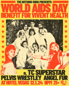 The Nothing Song Presents: World AIDS Day Benefit for Vivent Health ft. TC Superstar, Pelvis Wrestley, Angel Fur