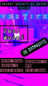 Secret Society of Goths Presents: Vestite, Past Model, DJ Plaything