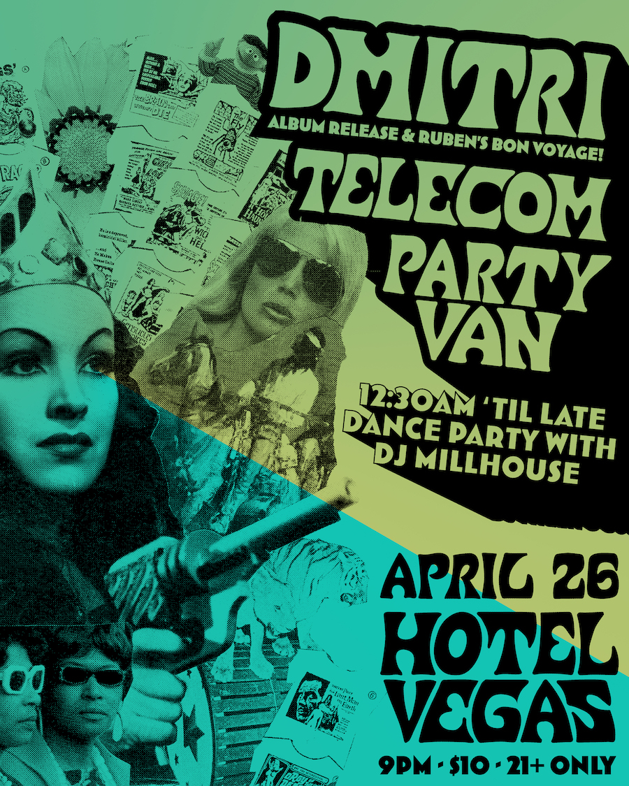 Dmitri (Album Release), Telecom, Party Van + Dance Party w/ DJ Millhouse