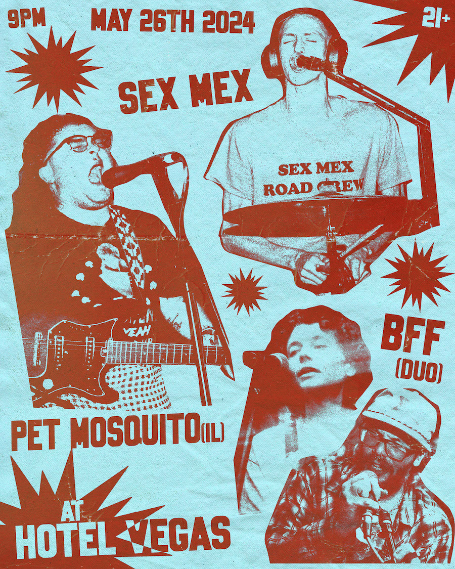 Sex Mex, Pet Mosquito (IL), BFF (duo) – Hotel Vegas