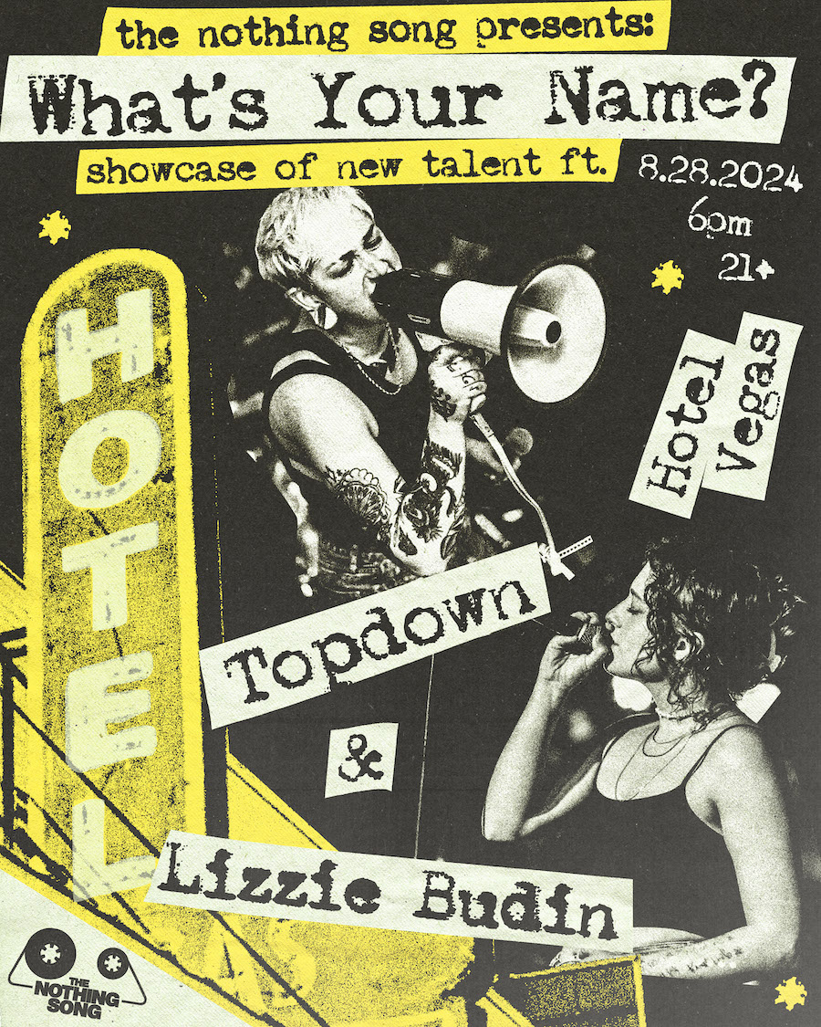 The Nothing Song Presents: What's Your Name? A Showcase of New Talent ft. Topdown & Lizzie Budin