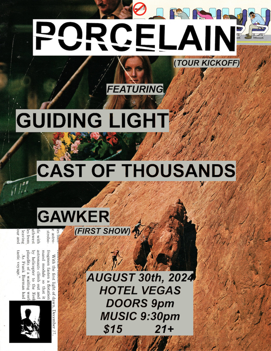 Porcelain (Tour Kickoff) with Guiding Light, Cast of Thousands, Gawker (First Show!)