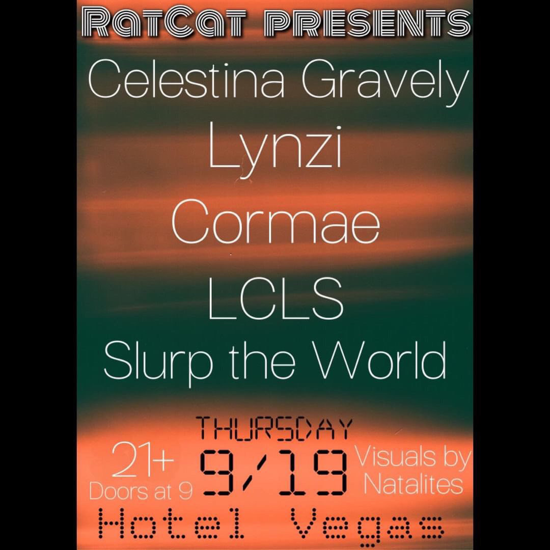 Ratcat Presents: Celestina Gravely, Cormae, Lynzi, Slurp the World (Rylie's Birthday!), LCLS