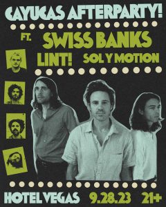 Cayucas Afterparty ft. Swiss Banks, LINT!, Sol y Motion