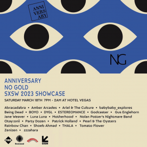 SXSW OFFICIAL: Anniversary Group X No Gold Showcase ft. BOYO, Being Dead, Gus Englehorn, Nolan Potter's Nightmare Band, Ariel + The Culture & More!
