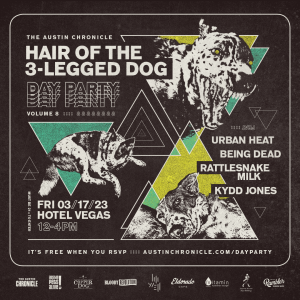 The Austin Chronicle Hair Of The 3-Legged Dog Day Party Vol. 8 ft. Urban Heat, Being Dead, Rattlesnake Milk, Kydd Jones