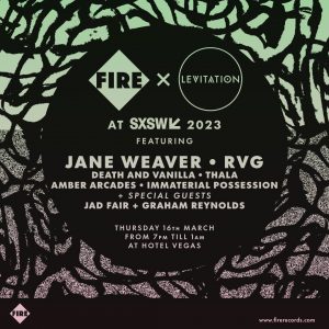 SXSW OFFICIAL: Fire Records x LEVITATION ft. Jane Weaver, RVG, Death and Vanilla, Thala & More!