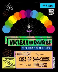 FREE WEEK: Nuclear Daisies, Funhouse, Cast of Thousands, Maldosa