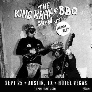 Spune Presents: King Khan & BBQ Show with Miranda and the Beat