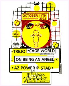 Trejo, Cage World (SF), On Being an Angel, AZ Power (LA), STAB