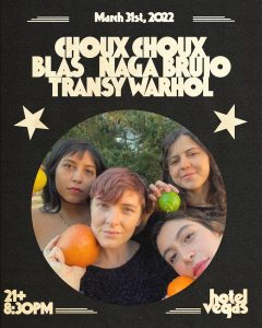 Choux Choux, Transy Warhol, Blas, Naga Brujo