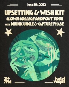 Upsetting & Wish Kit (Clown College Dropout Tour) with Drunk Uncle & Capture Phase