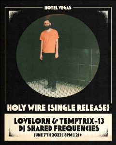 Holy Wire (Single Release), Lovelorn, Temptrix-13 + DJ Shared Frequencies