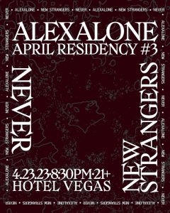 alexalone (residency) with Never & New Strangers