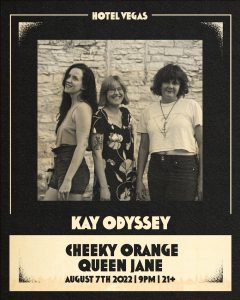 Kay Odyssey, Cheeky Orange, Queen Jane