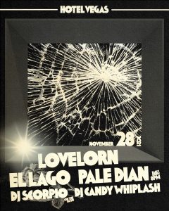 Lovelorn, El Lago, Pale Dian + DJ Scorpio & DJ Candy Whiplash