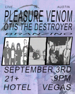 Pleasure Venom, Otis the Destroyer, Branzino