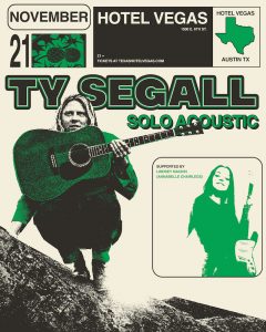 SOLD OUT! Ty Segall - Solo Acoustic with Lindsey Mackin (Annabelle Chairlegs)