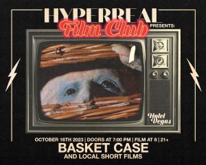 Hyperreal Hotel: BASKET CASE + Local Short Screening