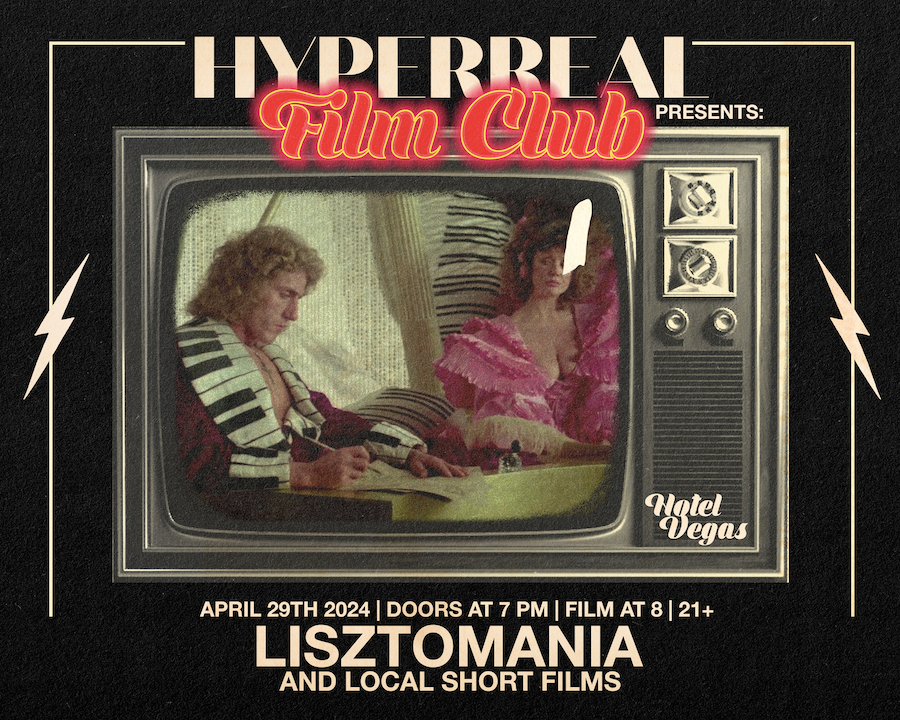 Hyperreal Film Club Presents: Hyperreal Hotel - LISZTOMANIA + Local Film Screening