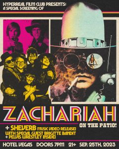 Hyperreal Hotel: ZACHARIAH (special screening on the patio) + Sheverb & special guest Brigitte Bandit & Pelvis Wrestley