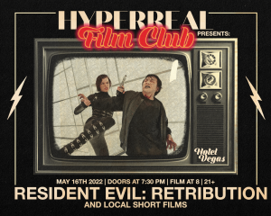 Hyperreal Hotel: Resident Evil: Retribution + Local Short Screenings