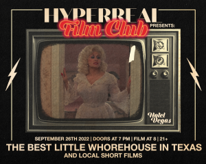Hyperreal Hotel: THE BEST LITTLE WHOREHOUSE IN TEXAS + Local Short Screenings