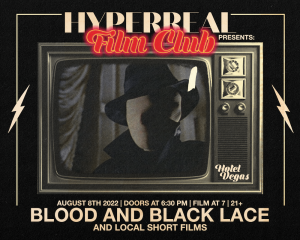 Hyperreal Hotel: BLOOD AND BLACK LACE + Local Short Screenings