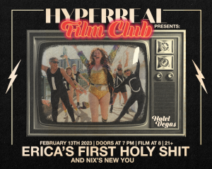 Hyperreal Hotel: Erica's First Holy Shit (Encore Screening) + Local Short Screening