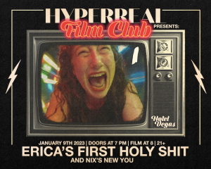 Hyperreal Hotel: Erica's First Holy Shit + Local Short Screening