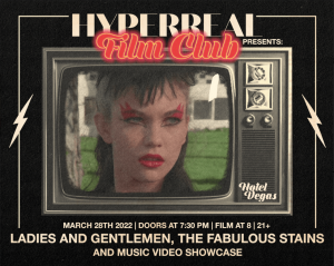Hyperreal Hotel: Ladies And Gentlemen, The Fabulous Stains & Music Video Screenings