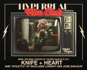 Hyperreal Hotel: Knife + Heart & Local Short Screenings