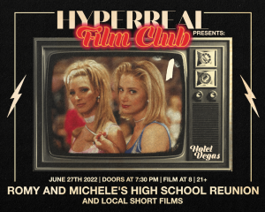 Hyperreal Hotel: Romy & Michele's High School Reunion + Local Short Screenings