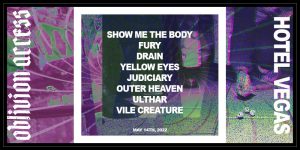 Oblivion Access Fest Presents: Show me the Body, Fury, Drain, Outer Heaven, Ulthar, Yellow Eyes, Vile Creature, Judiciary