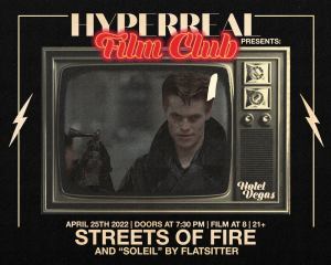 Hyperreal Hotel: Streets of Fire + Local Short Screenings