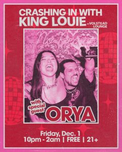 Crashing in with King Louie & Orya @ Volstead Lounge