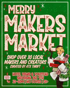 Merry Makers Market: Curated by ATX Thrift @ Hotel Vegas & Volstead Lounge
