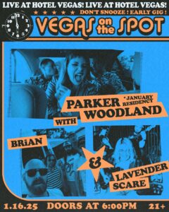 VEGAS ON THE SPOT: Parker Woodland (Residency) with BRiAN & Lavender Scare