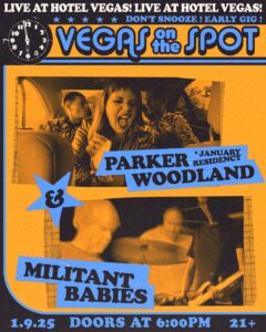 VEGAS ON THE SPOT: Parker Woodland (Residency) with Militant Babies