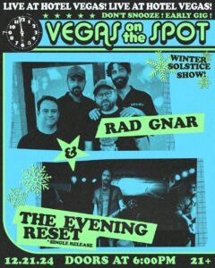 WINTER SOLSTICE VEGAS ON THE SPOT: Rad Gnar & The Evening Reset (Single Release)